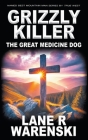 Grizzly Killer: The Great Medicine Dog By Lane R. Warenski Cover Image