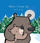 When I Grow Up (Emma Dodd's Love You Books) By Emma Dodd, Emma Dodd (Illustrator) Cover Image