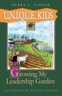 U.N.I.Q.U.E. Kids: Growing My Leadership Garden By Debra J. Slover, Darlene Warner (Illustrator) Cover Image