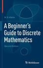 A Beginner's Guide to Discrete Mathematics By W. D. Wallis Cover Image