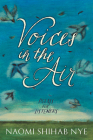 Voices in the Air: Poems for Listeners By Naomi Shihab Nye Cover Image