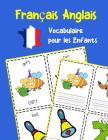 Français Anglais Vocabulaire pour les Enfants: Apprenez 200 premiers mots de base Cover Image