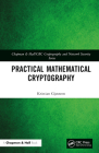Practical Mathematical Cryptography (Chapman & Hall/CRC Cryptography and Network Security) By Kristian Gjøsteen Cover Image