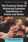 The Practical Guide to Achieving Customer Satisfaction in Events and Hotels Cover Image