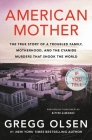 American Mother: The True Story of a Troubled Family, Motherhood, and the Cyanide Murders That Shook the World By Gregg Olsen Cover Image