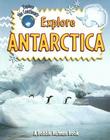 Explore Antarctica (Explore the Continents #2) By Bobbie Kalman, Rebecca Sjonger Cover Image