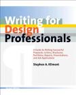Writing for Design Professionals: A Guide to Writing Successful Proposals, Letters, Brochures, Portfolios, Reports, Presentations, and Job Applications Cover Image
