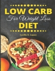 Cover Low Carb Diet For Weight Loss: Rebalancing Your Losing Weight Health With a Low Carb Diet By Lucille S. Lopez Cover Image