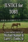 Justice for Toby: A Fish Springs Novel By Jr. Timbs, Larry C., Michael Manuel Cover Image