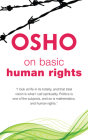 On Basic Human Rights (Spiritually Incorrect(r)) By Osho, Osho International Foundation (Compiled by) Cover Image