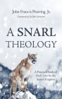 A Snarl Theology: A Proposed Study of God's Love for the Animal Kingdom By John Francis Pearring, John Sorensen Cover Image
