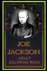 Joe Jackson Adult Coloring Book: Color Out Your Stress with Creative Designs By Lizzie Ridge Cover Image