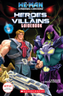 He-Man and the Masters of the Universe: Heroes and Villains Guidebook By Melanie Shannon, Rob David Cover Image