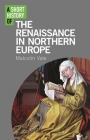 A Short History of the Renaissance in Northern Europe (Short Histories) Cover Image