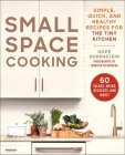 Small Space Cooking: Simple, Quick, and Healthy Recipes for the Tiny Kitchen By Hope Korenstein, Jennifer Silverberg (By (photographer)) Cover Image