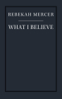 What I Believe By Rebekah Mercer, Victor Davis Hanson (Introduction by) Cover Image