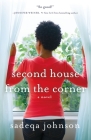 Second House from the Corner: A Novel of Marriage, Secrets, and Lies By Sadeqa Johnson Cover Image