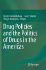 Drug Policies and the Politics of Drugs in the Americas By Beatriz Caiuby Labate (Editor), Clancy Cavnar (Editor), Thiago Rodrigues (Editor) Cover Image