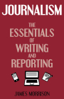 Journalism: The Essentials of Writing and Reporting (Hale Expert Guides) By James Morrison Cover Image