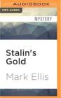 Stalin's Gold: A Frank Merlin Novel By Mark Ellis, Matt Addis (Read by) Cover Image