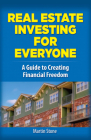 Real Estate Investing for Everyone: A Guide to Creating Financial Freedom Cover Image