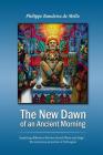 The New Dawn of an Ancient Morning: Surprising Differences Between Sacred Plants and Drugs - The Mysterious Properties of Entheogens Cover Image