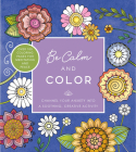 Be Calm and Color: Channel Your Anxiety into a Soothing, Creative Activity - Over 100 Coloring Pages for Meditation and Peace (Creative Coloring) By Editors of Chartwell Books Cover Image