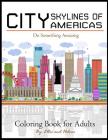 City Skylines of Americas Coloring Book for Adults: City Coloring Book for stress Relief: Creative Coloring Inspirations Bring Balance Cover Image
