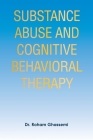 Substance Abuse and Cognitive Behavioral Therapy By Roham Ghassemi Cover Image