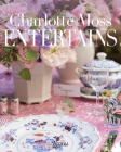 Charlotte Moss Entertains By Charlotte Moss Cover Image