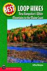 Best Loop Hikes: New Hampshire's White Mountains to the Maine Coast (Best Hikes) By Jeff Romano Cover Image