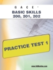 Gace Basic Skills 200, 201, 202 Practice Test 1 By Sharon A. Wynne Cover Image