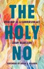 The Holy No: Worship as a Subversive ACT Cover Image