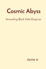 Cosmic Abyss: Unraveling Black Hole Enigmas Cover Image