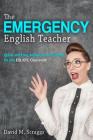 Esl/Efl: The Emergency English Teacher: Quick and Easy Activities and Games for the ESL/EFL Classroom By David M. Scraggs Cover Image
