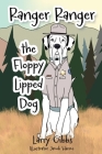 Ranger Ranger the Floppy Lipped Dog By Larry Gibbs, Jacob Hance (Illustrator) Cover Image