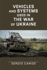 Vehicles and systems in the War of Ukraine: A Military Guide By Sergio Caride Escribano Cover Image