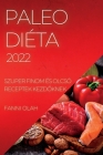 Paleo Diéta 2022: Szuper Finom És Olcsó Receptek KezdŐknek By Fanni Olah Cover Image