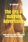 The Era of Bullying Advertising: What Awaits to those Born in this Techno-Advertising Captivity By Jp Lepeley Cover Image