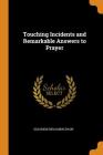 Touching Incidents and Remarkable Answers to Prayer By Solomon Benjamin Shaw Cover Image