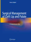 Surgical Management of Cleft Lip and Palate: A Comprehensive Atlas By Nasser Nadjmi Cover Image