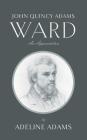 John Quincy Adams Ward: An Appreciation By Adeline Adams Cover Image