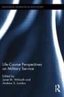 Life Course Perspectives on Military Service (Routledge Advances in Sociology) By Janet M. Wilmoth (Editor), Andrew S. London (Editor) Cover Image