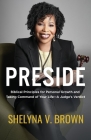 Preside: Biblical Principles for Personal Growth and Taking Command of Your Life-A Judge's Verdict Cover Image
