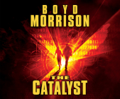 The Catalyst By Boyd Morrison, Jeff Harding (Narrated by) Cover Image
