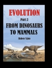 From Dinosaurs to Mammals: Evolution By Ruben Ygua Cover Image