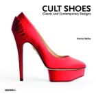 Cult Shoes: Classic and Contemporary Designs By Harriet Walker Cover Image