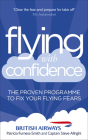 Flying with Confidence: The Proven Programme to Fix Your Flying Fears By Patricia Furness-Smith, Captain Steve Allright Cover Image