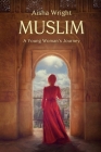 Muslim: A Young Woman's Journey By Aisha Wright Cover Image