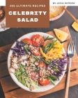 365 Ultimate Celebrity Salad Recipes: Enjoy Everyday With Celebrity Salad Cookbook! By Lucia Patrick Cover Image